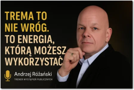 Jak pokonać tremę przed wystąpieniami publicznymi