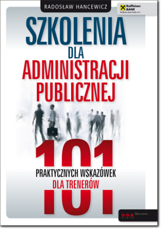 Szkolenia dla administracji publicznej 101 praktycznych wskazówek dla trenerów